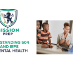 Understanding 504 Plans and IEPs for Mental Health Needs