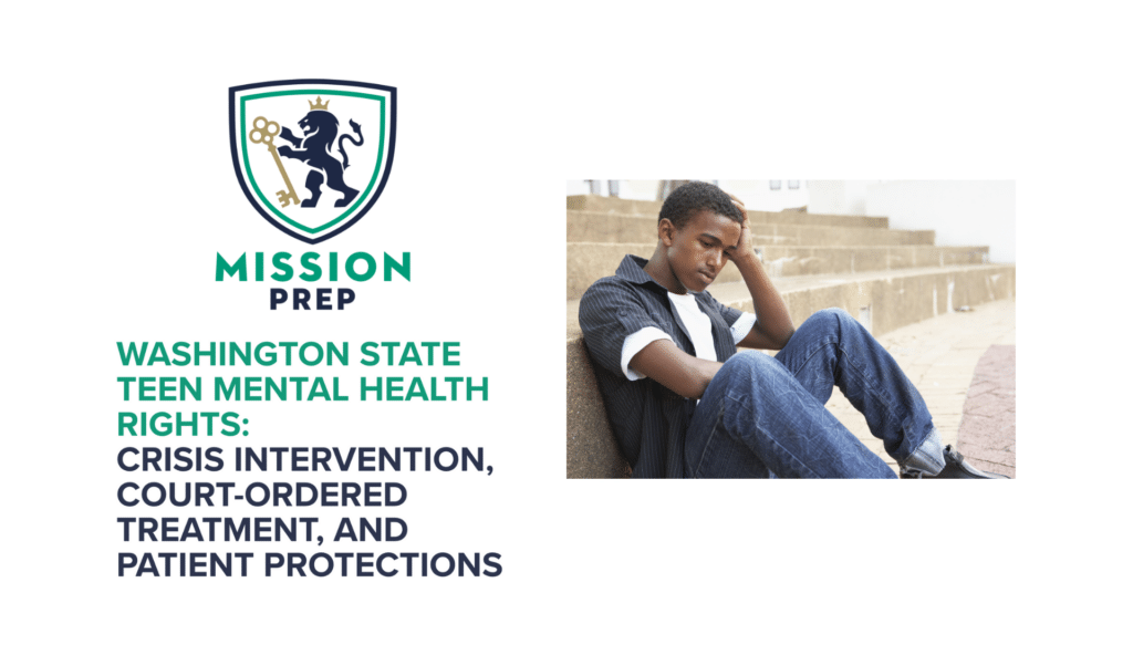 Washington State Teen Mental Health Rights: Crisis Intervention, Court-Ordered Treatment, and Patient Protections