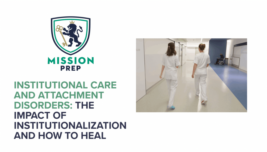 Institutional Care and Attachment Disorders: The Impact of Institutionalization and How to Heal