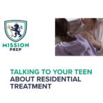 Mission Prep logo and talking to your teen about residential treatment image