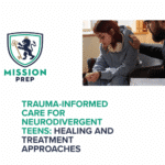 Mission Prep logo and Trauma-Informed Care for Neurodivergent Teens image